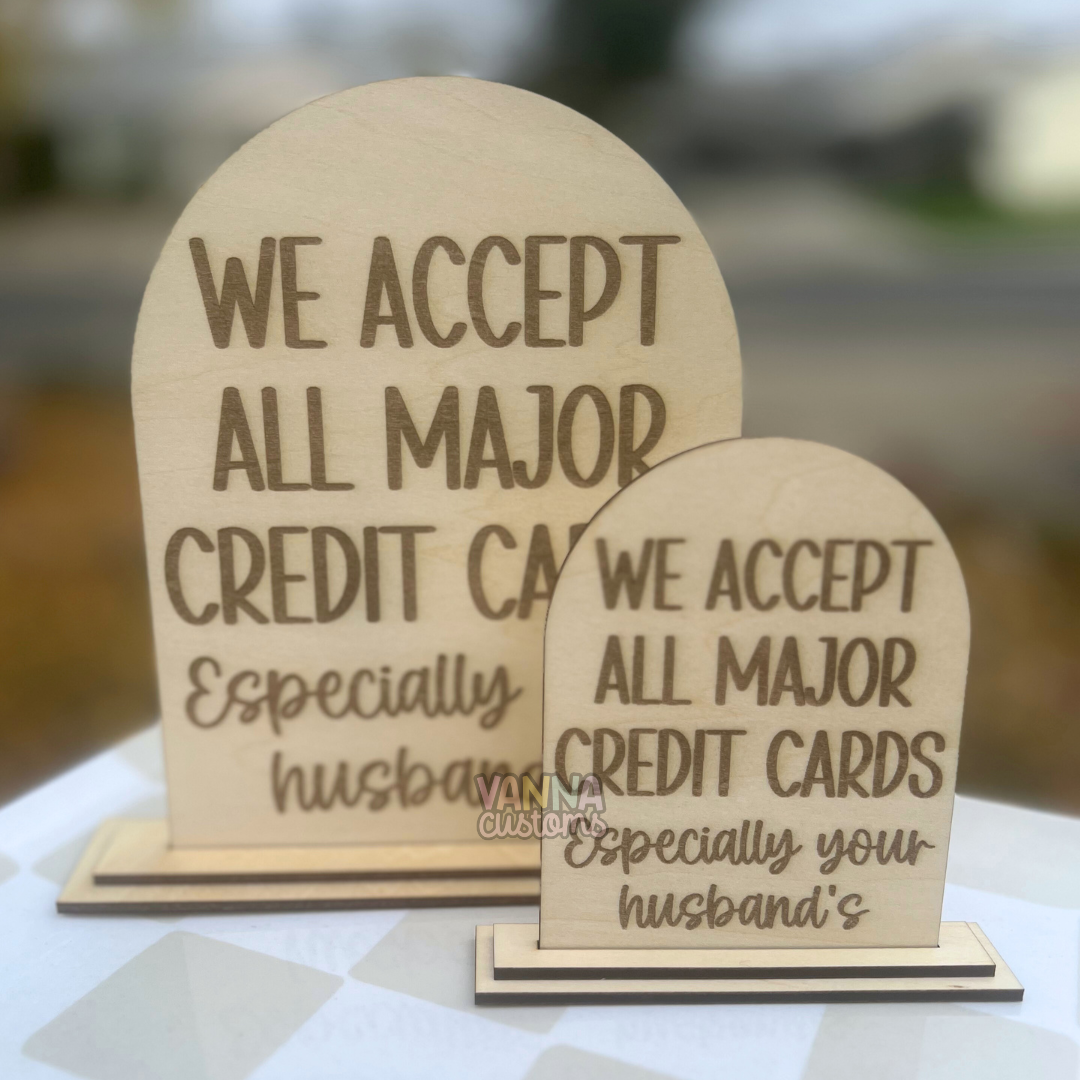We Accept All Major Credit Cards Especially Your Husband’s - Funny Vendor - Salon - Boutique Sign