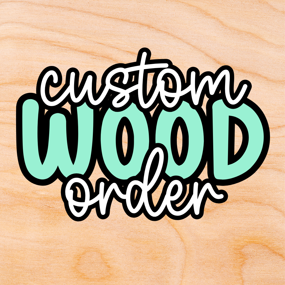 Custom Wood Order