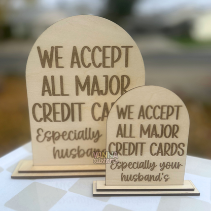 We Accept All Major Credit Cards Especially Your Husband’s - Funny Vendor - Salon - Boutique Sign