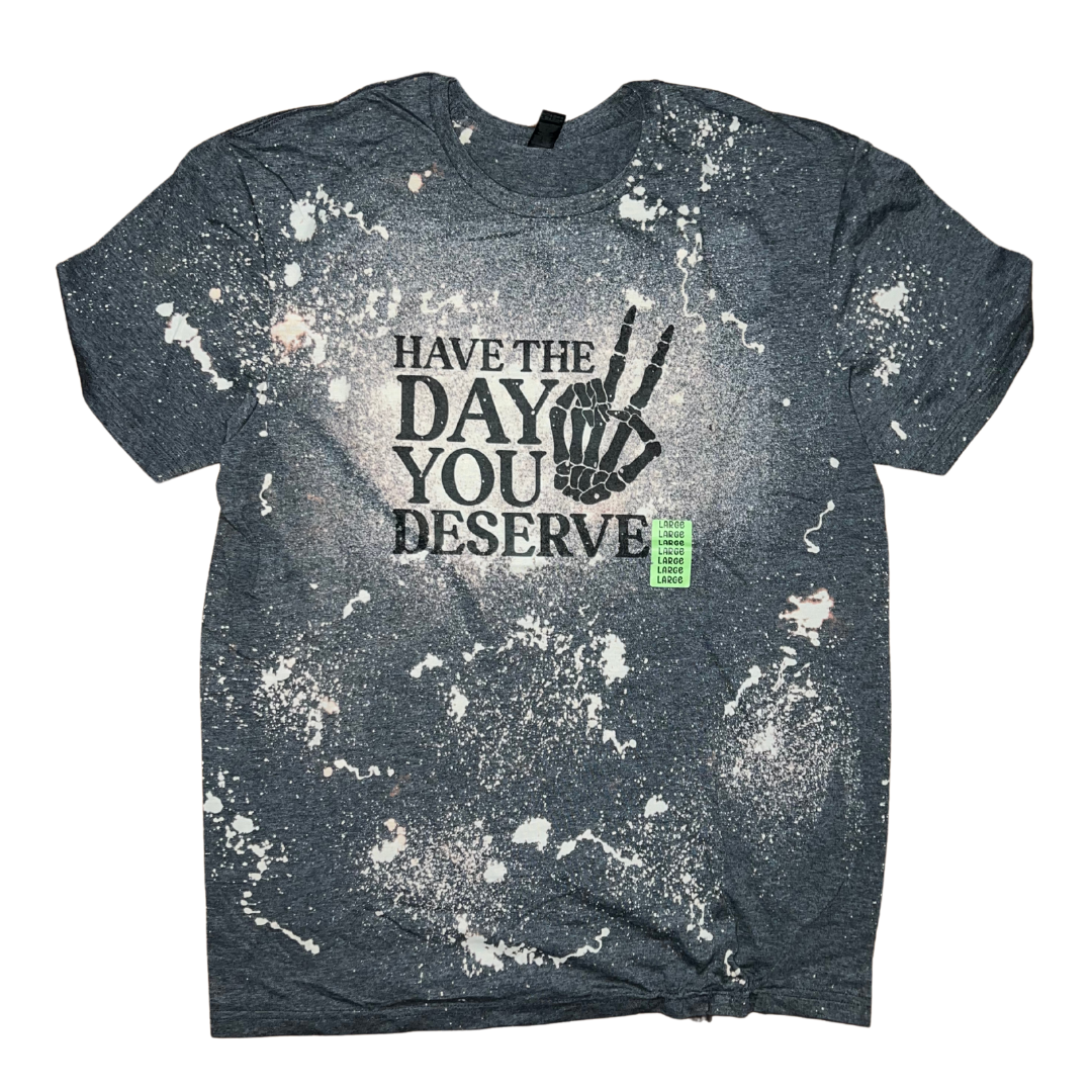 Skeleton Have The Day You Deserve Bleached Tee