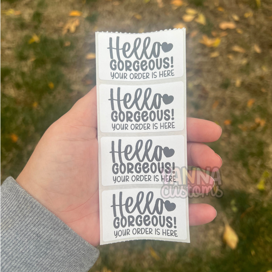 Hello Gorgeous Your Order Is Here - 2.25” x 1.25" Thermal Printed Stickers